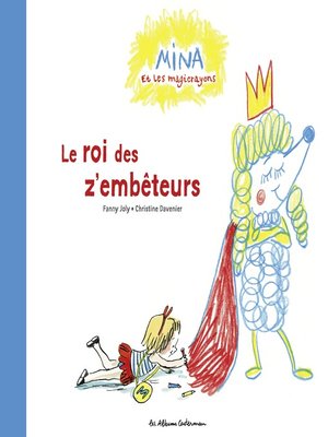 cover image of Mina et les magicrayons (Tome 2) --Le roi des z'embêteurs
